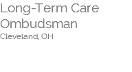 Long-Term Care Ombudsman Cleveland, OH  