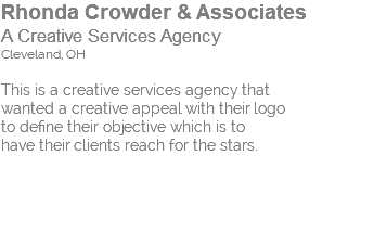 Rhonda Crowder & Associates A Creative Services Agency Cleveland, OH This is a creative services agency that wanted a creative appeal with their logo to define their objective which is to have their clients reach for the stars.