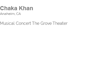  Chaka Khan Anaheim, CA Musical Concert The Grove Theater 